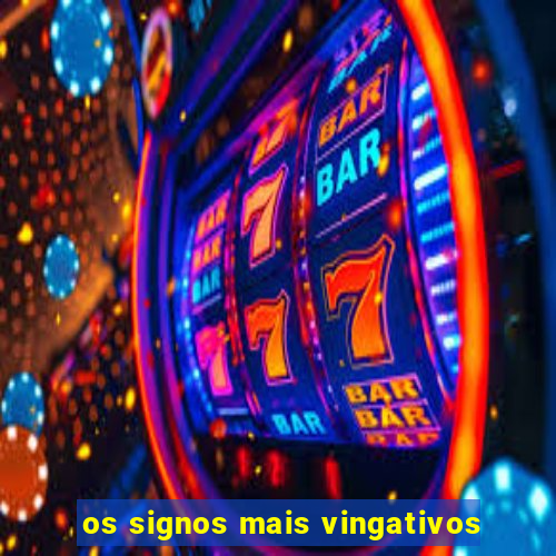 os signos mais vingativos